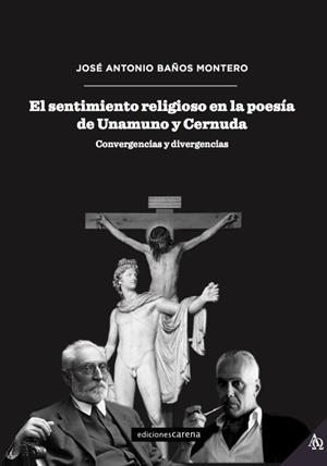 SENTIMIENTO RELIGIOSO EN LA POESÍA DE UNAMUNO Y CERNUDA, EL | 9788417258702 | BAÑOS MONTERO, JOSE ANTONIO