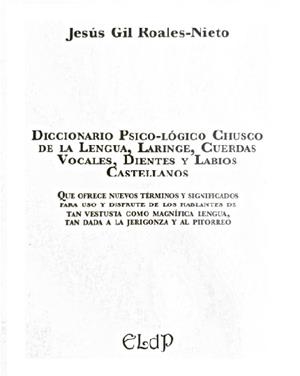 DICCIONARIO PSICO-LÓGICO CHUSCO DE LA LENGUA, LARINGE, CUERDAS VOCALES, DIENTES Y LABIOS CASTELLANOS | 9788415969327 | GIL ROALES-NIETO, JESÚS