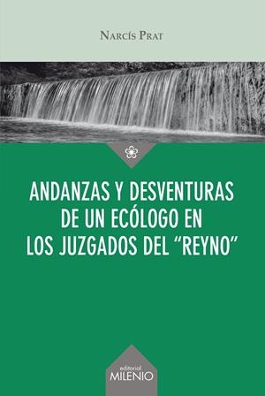 ANDANZAS Y DESVENTURAS DE UN ECÓLOGO EN LOS JUZGADOS DEL "REYNO" | 9788497438476 | PRAT, NARCÍS