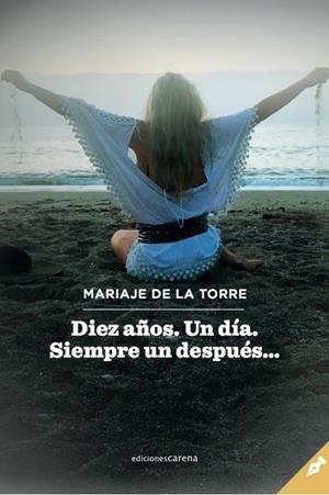 DIEZ AÑOS. UN DÍA. SIEMPRE UN DESPUÉS... | 9788417258733 | DE LA TORRE, MARIAJE