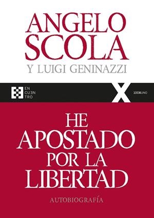 HE APOSTADO POR LA LIBERTAD. AUTOBIOGRAFÍA | 9788490559536 | SCOLA, ANGELO