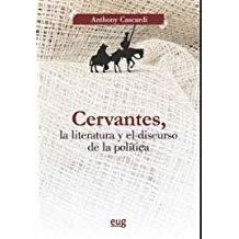 CERVANTES, LA LITERATURA Y EL DISCURSO DE LA POLÍTICA | 9788433862983 | CASCARDI, ANTHONY J.