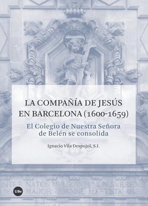COMPAÑIA DE JESÚS EN BARCELONA (1600-1659), LA | 9788491681380 | VILA DESPUJOL, IGNACIO