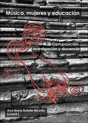 MÚSICA, MUJERES Y EDUCACIÓN. COMPOSICIÓN, INVESTIGACIÓN Y DOCENCIA | 9788491331612 | VARIOS AUTORES