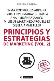 PRINCIPIOS Y ESTRATEGIAS DE MARKETING (VOL. 2) NUEVA EDICIÓN REVISADA Y AMPLIADA | 9788491802273 | RODRÍGUEZ ARDURA, IMMA/MARAVER TARIFA, GUILLERMO/JIMÉNEZ ZARCO, ANA ISABEL/MARTÍNEZ ARGÜELLES, M. JE