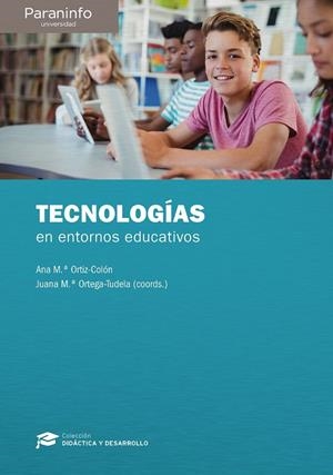 TECNOLOGÍA EN ENTORNOS EDUCATIVOS | 9788428340823 | ORTEGA TUDELA, JUANA MARÍA / ORTIZ COLÓN, ANA MARÍA