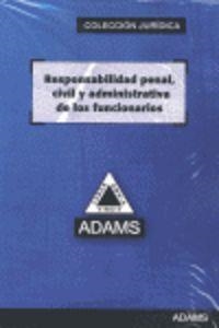 RESPONSABILIDAD PENAL, CIVIL Y ADMINISTRATIVA DEL FUNCIONARIO, LA | 9788415392477