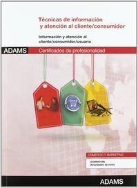 UNIDAD FORMATIVA 0037. TÉCNICAS DE INFORMACIÓN Y ATENCIÓN AL CLIENTE-CONSUMIDOR. | 9788490250549