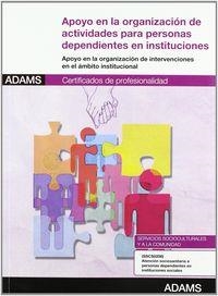 UNIDAD FORMATIVA 0128_APOYO EN LA ORGANIZACIÓN DE ACTIVIDADES PARA PERSONAS DEPENDIENTES EN INSTITUCIONES. CERTIFICADO DE PROFESIONALIDAD ATENCIÓN SOC | 9788415394549