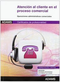 UNIDAD FORMATIVA 0349 ATENCIÓN AL CLIENTE EN EL PROCESO COMERCIAL. | 9788415394884