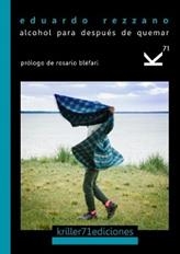 ALCOHOL PARA DESPUÉS DE QUEMAR | 9788494448874 | REZZANO, EDUARDO