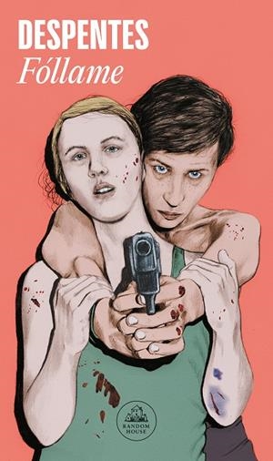 FÓLLAME | 9788439735052 | DESPENTES, VIRGINIE