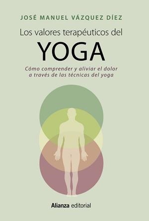 VALORES TERAPÉUTICOS DEL YOGA, LOS | 9788420699158 | VÁZQUEZ DÍEZ, JOSÉ MANUEL