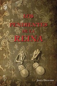 PENDIENTES DE LA REINA, LOS | 9788494402562 | DELGADO, JESUS