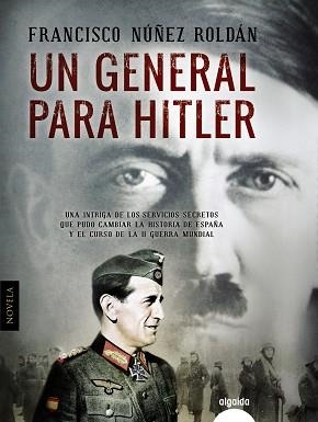 GENERAL PARA HITLER, UN | 9788490674734 | NÚÑEZ ROLDÁN, FRANCISCO