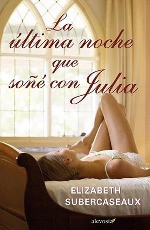 ÚLTIMA NOCHE QUE SOÑÉ CON JULIA, LA | 9788415608127 | SUBERCASEAUX, ELIZABETH