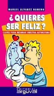 QUIERES SER FELIZ | 9788495948182 | ÁLVAREZ ROMERO, MANUEL