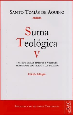 SUMA TEOLÓGICA V : TRATADO DE LOS HÁBITOS Y VIRTUDES, TRATADO DE LOS VICIOS Y LOS PECADOS | 9788422016113 | SANTO TOMÁS DE AQUINO