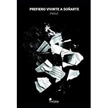 PREFIERO VIVIRTE A SOÑARTE | 9788494956133 | PABLOZ