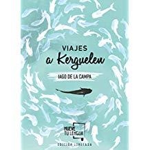 VIAJES A KERGUELEN (EDICIÓN LIMITADA) | 9788417284268 | DE LA CAMPA, IAGO