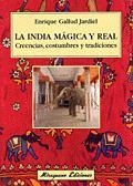 INDIA MÁGICA Y REAL, LA. CREENCIAS, COSTUMBRES Y TRADICIONES | 9788478132614 | GALLUD JARDIEL, ENRIQUE
