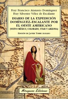 DIARIO DE LA EXPEDICIÓN DOMÍNGUEZ-ESCALANTE POR EL OESTE AMERICANO | 9788478134489 | ATANASIO DOMÍNGUEZ, FRAY FRANCISCO