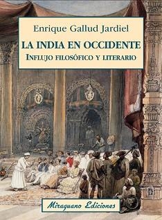 INDIA EN OCCIDENTE, LA. INFLUJO FILOSÓFICO Y LITERARIO | 9788478134403 | GALLUD JARDIEL, ENRIQUE