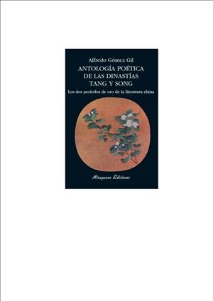 ANTOLOGIA POETICA DE LAS DINASTIAS TANG Y SONG | 9788478133338 | GOMEZ GIL, ALFREDO
