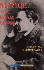 NIETZSCHE Y LAS NUEVAS UTOPIAS | 9788477024163 | HERNANDEZ ARIAS, JOSE RAFAEL