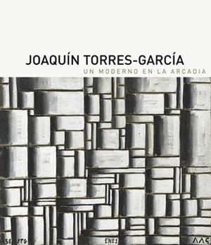 JOAQUÍN TORRES GARCÍA: UN MODERNO EN LA ARCADIA | 9788494441585 | DIVERSOS AUTORS