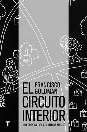 CIRCUITO INTERIOR, EL | 9786077711063 | GOLDMAN, FRANCISCO