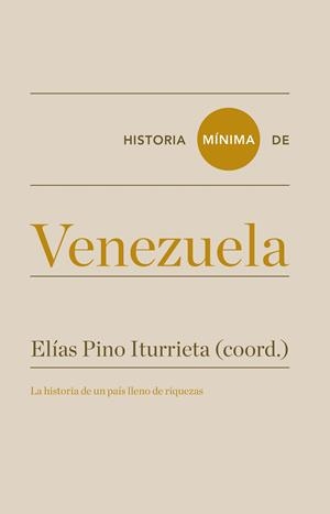 HISTORIA MÍNIMA DE VENEZUELA | 9788417141813 | PINO ITURRIETA, ELÍAS