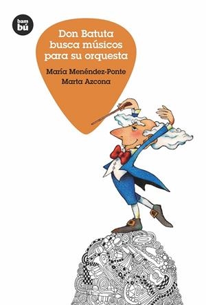 DON BATUTA BUSCA MÚSICOS PARA SU ORQUESTA | 9788483433058 | AZCONA, MARTA / MENÉNDEZ-PONTE CRUZAT, MARÍA
