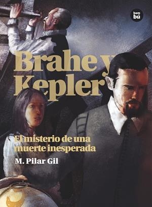 BRAHE Y KEPLER. EL MISTERIO DE UNA MUERTE INESPERADA | 9788483431528 | GIL, M. PILAR