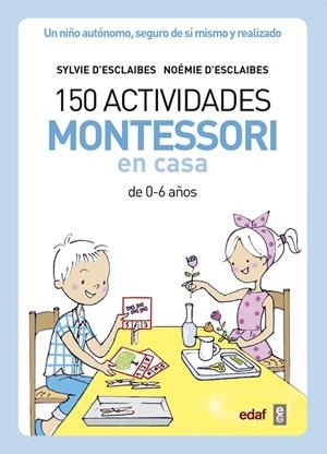 150 ACTIVIDADES MONTESSORI EN CASA | 9788441439191 | D'ESCLAIBES, SYLVIE / D'ESCLAIBES, NOEMI / BENÉITEZ ALEMANY, ALBERTO