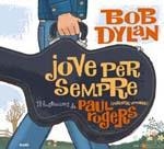 JOVE PER SEMPRE. BOB DYLAN | 9788498014303 | DYLAN, BOB / ROGERS, PAUL