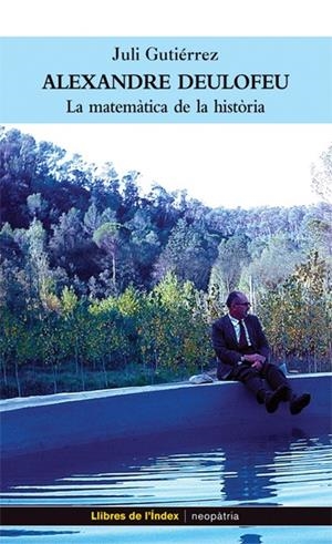 ALEXANDRE DEULOFEU, LA MATEMATICA DE LA HISTORIA | 9788495317841 | GUTIERREZ, JULI