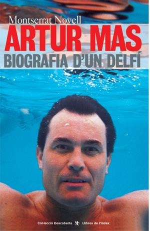 ARTUR MAS BIOGRAFIA D'UN DELFI | 9788495317391 | NOVELL, MONTSERRA