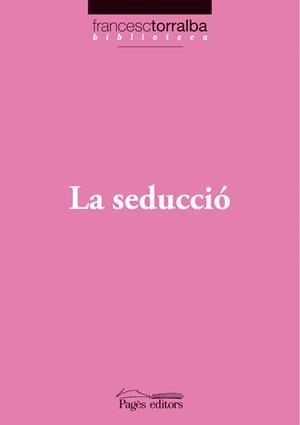 SEDUCCIÓ, LA | 9788497797269 | TORRALBA, FRANCESC