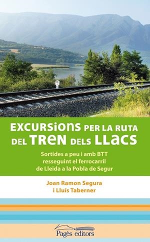 EXCURSIONS PER LA RUTA DEL TREN DELS LLACS | 9788497798891 | SEGURA, JOAN RAMON