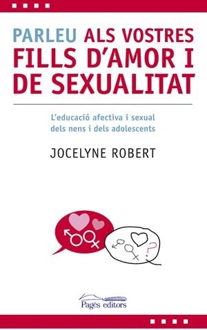 PARLEU ALS VOSTRES FILLS D'AMOR I DE SEXUALITAT | 9788497796606 | ROBERT, JOCELYN