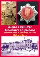 GUERRA I EXILI D'UN FUNCIONARI DE PRESONS : EL PREVENTORI JUDICIAL DE LLEIDA-SOLSONA, 1937-1939 | 9788499752938 | DURÓ FORT, ROBERT