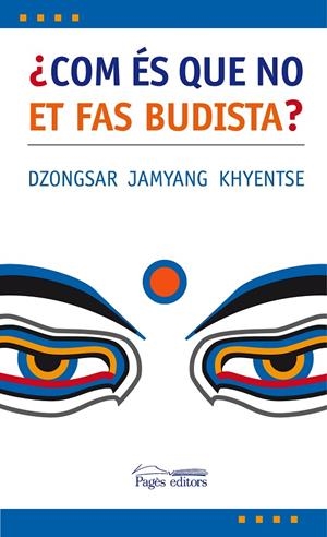 COM ES QUE NO ET FAS BUDISTA | 9788497795975 | JAMYANG, DZONGSAR