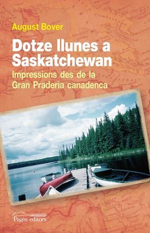 DOTZE LLUNES A SASKATCHEWAN : IMPRESSIONS DES DE LA GRAN PRADERIA CANADENCA | 9788499753669 | BOVER I FONT, AUGUST