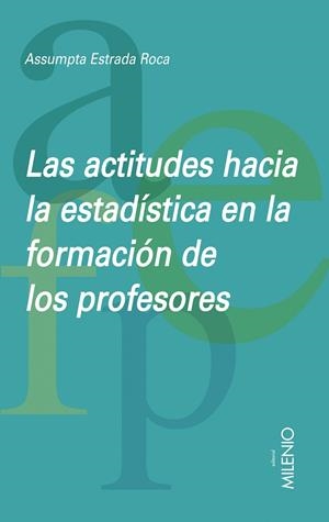 ACTITUDES HACIA LA ESTADISTICA EN LA FORMACION DE PROFESORES, LAS | 9788497432849 | ESTRADA ROCA, ASSUMPTA