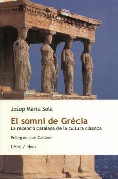 SOMNI DE GRECIA, EL | 9788489751132 | SOLA, JOSEP MARIA