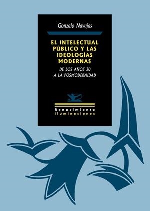 INTELECTUAL PÚBLICO Y LAS IDEOLOGÍAS MODERNAS, EL | 9788417550400 | NAVAJAS, GONZALO