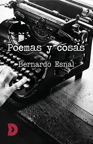 POEMAS Y COSAS | 9788417467777 | ESNAL, BERNARDO