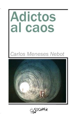 ADICTOS AL CAOS | 9788417200183 | MENESES NEBOT, CARLOS