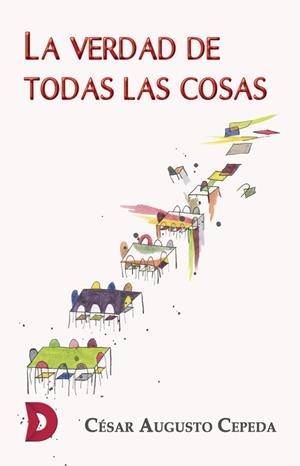VERDAD DE TODAS LAS COSAS, LA | 9788417467937 | CEPEDA, CÉSAR AUGUSTO